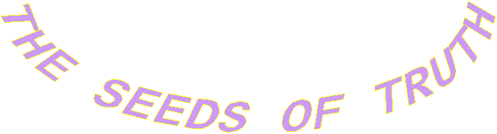 THE SEEDS OF TRUTH